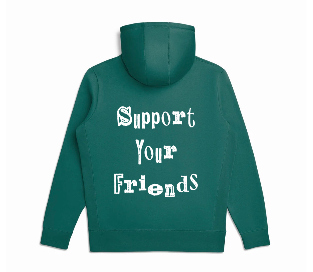 ALWAYS SUPPORT YOUR FRIENDS HOODIE (EVERGREEN/WHITE)